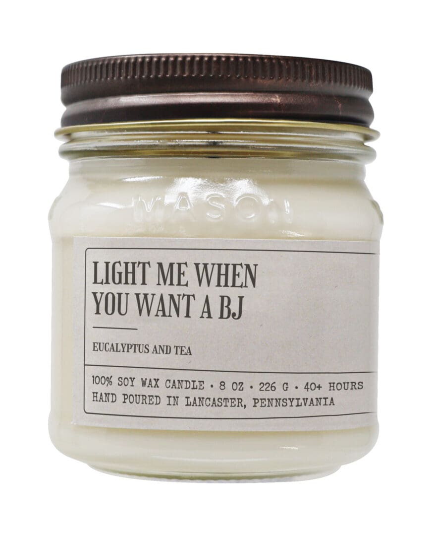 Light Me When You Want A BJ - Funny Candle 8oz Soy Wax