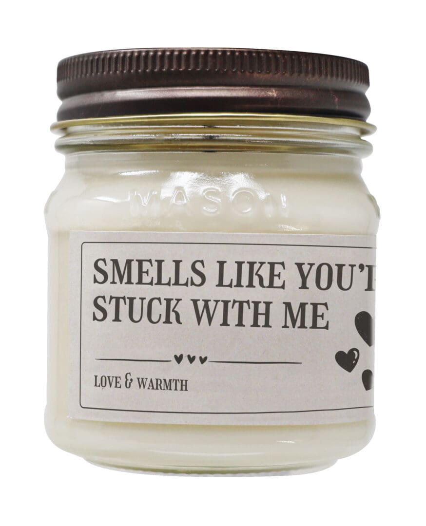 Smells Like You're Stuck With Me - Funny Candle 8oz Soy Wax
